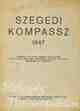 : Szegedi kompassz 1947. - A szegedi hivatalok, iparosok, kereskedők, vállalatok, vendéglők, kávéházak, orvosok, ügyvédek, mérnökök stb. évkönyve